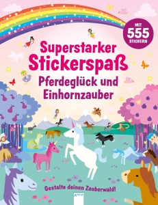 Superstarker Stickerspaß - Pferdeglück und Einhornzauber