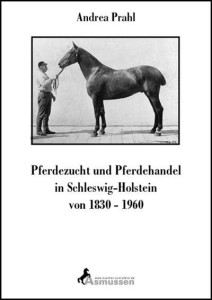 Pferdezucht und Pferdehandel in Schleswig-Holstein von 1830-1960