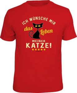 T-Shirt WÜNSCHE MIR DAS LEBEN MEINER KATZE (Größe:: XL (52/54))