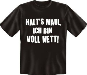 T-Shirt HALTS MAUL ICH BIN VOLL NETT (Größe:: S (42/44))