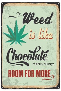 Blechschild Weed is like Chocolate Hanf Cannabis