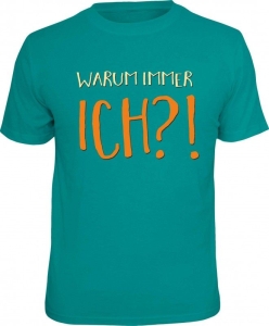T-Shirt WARUM IMMER ICH?! (Größe:: S (42/44))